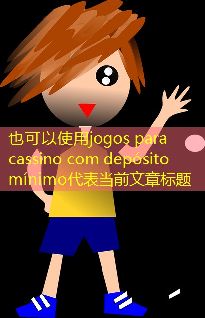 jogos para cassino com depósito mínimo jogos para cassino com depósito mínimo