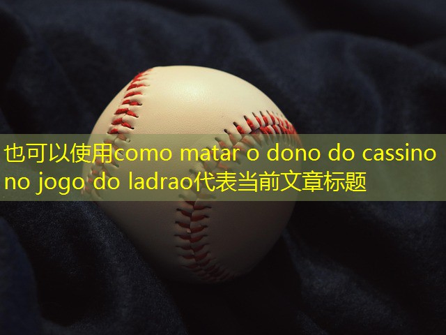 como matar o dono do cassino no jogo do ladrao