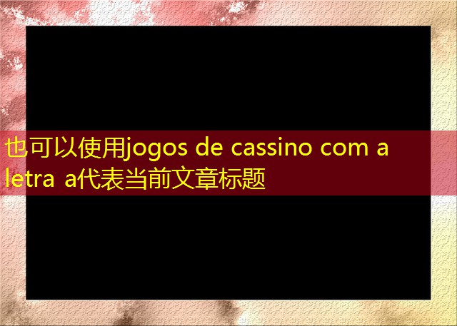 jogos de cassino com a letra a jogos de cassino com a letra a