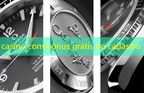 casino com bônus grátis no cadastro