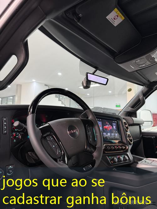 jogos que ao se cadastrar ganha bônus