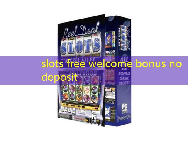 slots free welcome bonus no deposit slots free welcome bonus no deposit